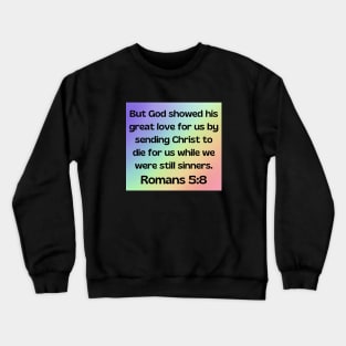 Bible Verse Romans 5:8 Crewneck Sweatshirt